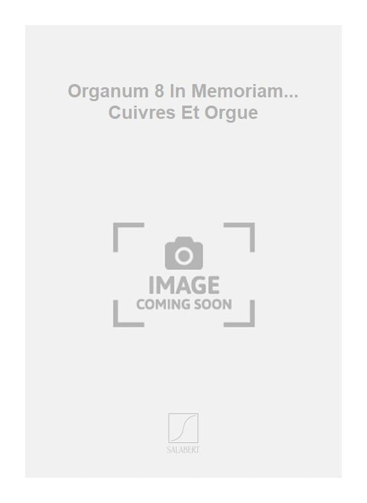 Organum 8 In Memoriam... Cuivres Et Orgue